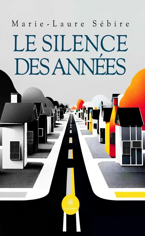Couverture du livre « Le silence des années : roman » de Marie-Laure Sébire, librairie Les Contes Infusés à Corte