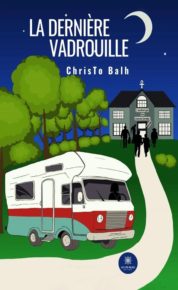 Couverture du livre « La dernière vadrouille : roman » de ChrisTo Balh, librairie Les Contes Infusés à Corte