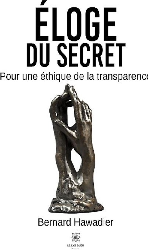 Couverture du livre « Eloge du secret : pour une éthique de la transparence - essai » de Bernard Hawadier, librairie Les Contes Infusés à Corte