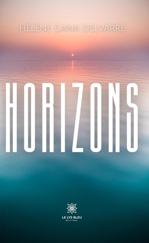 Couverture du livre « Horizons : recueil » de Hélène Gana Delvarre, librairie Les Contes Infusés à Corte