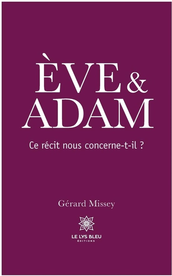 Couverture du livre « Eve & Adam : Ce récit nous concerne-t-il ? - Essai » de Gérard Missey, librairie Les Contes Infusés à Corte