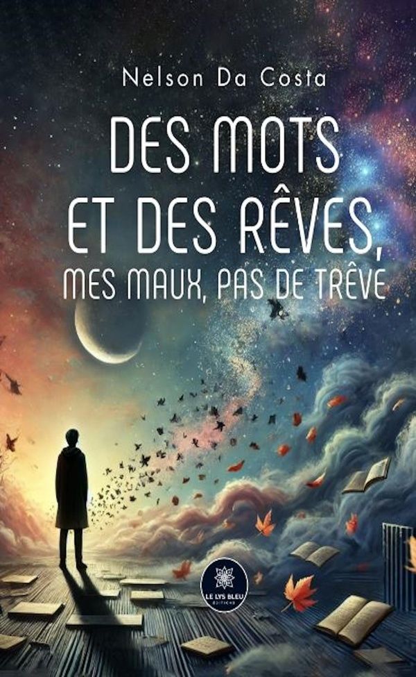 Couverture du livre « Des mots et des rêves, mes maux, pas de trêve : Recueil » de Nelson Da Costa, librairie Les Contes Infusés à Corte