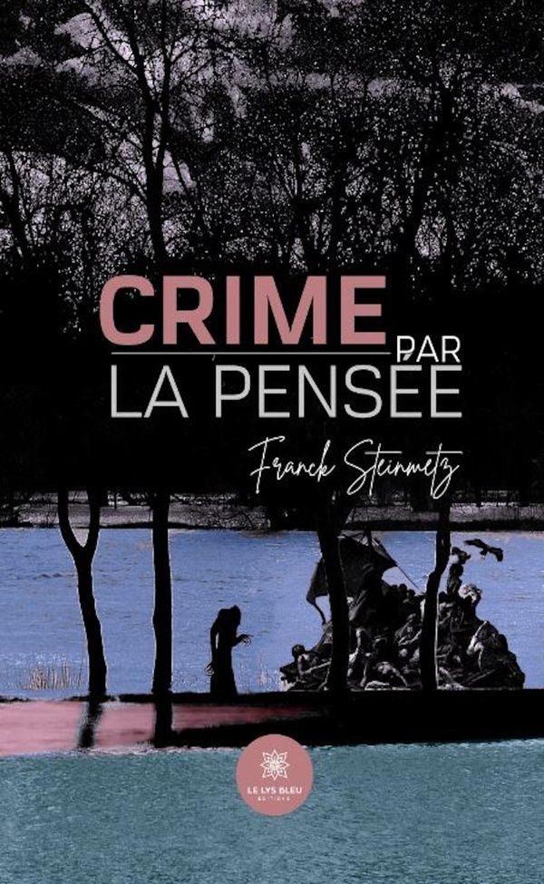 Couverture du livre « Crime par la pensée : Recueil » de Franck Steinmetz, librairie Les Contes Infusés à Corte