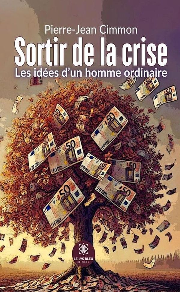 Couverture du livre « Sortir de la crise : Les idées d'un homme ordinaire - Essai » de Pierre-Jean Cimmon, librairie Les Contes Infusés à Corte