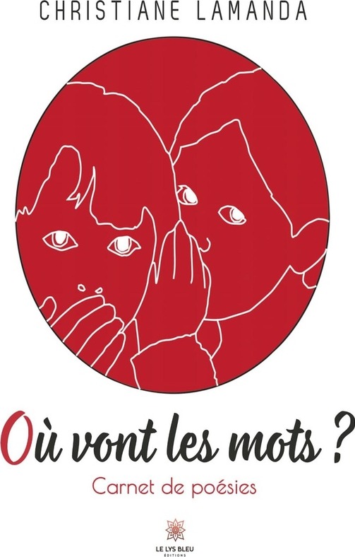Couverture du livre « Où vont les mots ? : Recueil » de Christiane Lamanda, librairie Les Contes Infusés à Corte