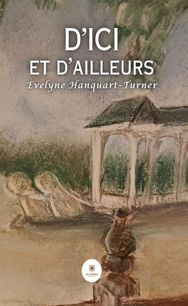 Couverture du livre « D'ici et d'ailleurs : Nouvelles » de Evelyne Hanquart-Turner, librairie Les Contes Infusés à Corte