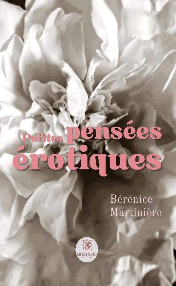 Couverture du livre « Petites pensées érotiques : recueil » de Bérénice Martinière, librairie Les Contes Infusés à Corte