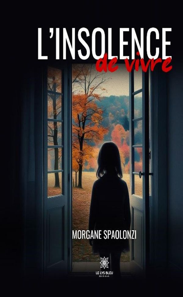 Couverture du livre « L'insolence de vivre : roman » de Morgane Spaolonzi, librairie Les Contes Infusés à Corte