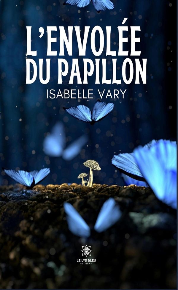 Couverture du livre « L'envolée du papillon : Roman » de Isabelle Vary, librairie Les Contes Infusés à Corte