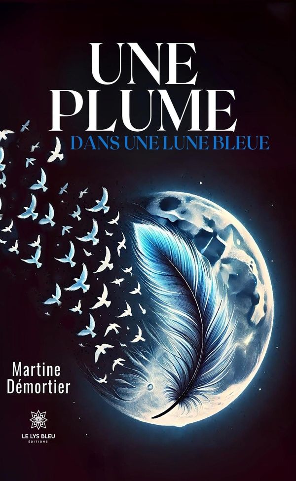 Couverture du livre « Une plume dans une lune bleue : Recueil » de Martine Démortier, librairie Les Contes Infusés à Corte