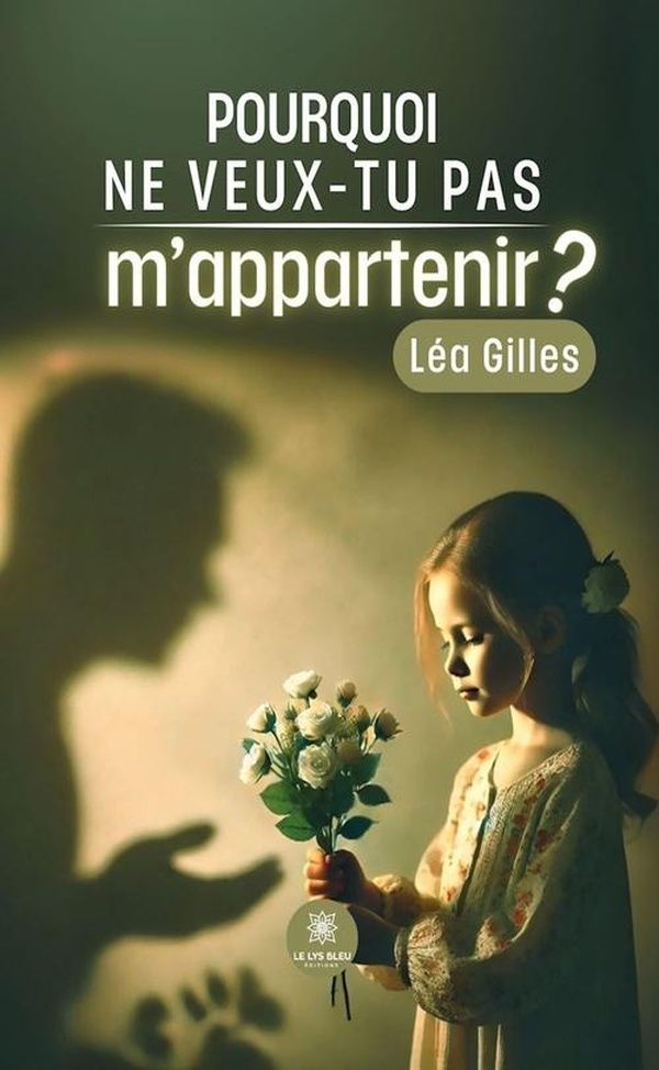 Couverture du livre « Pourquoi ne veux-tu pas m'appartenir ? » de Léa Gilles, librairie Les Contes Infusés à Corte
