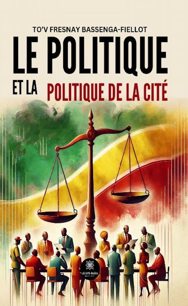 Couverture du livre « Le politique et la politique de la cité : essai » de Tov Fresnay Bassenga-Fiellot, librairie Les Contes Infusés à Corte