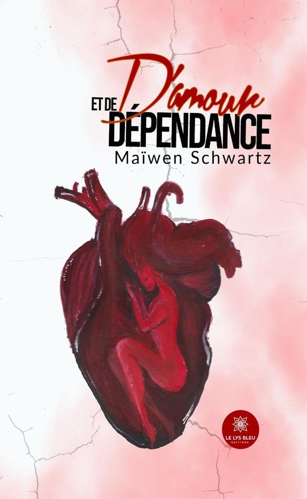 Couverture du livre « D'amour et de dépendance » de Maïwen Schwartz, librairie Les Contes Infusés à Corte