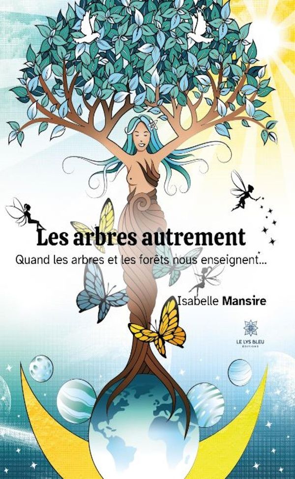 Couverture du livre « Les arbres autrement : quand les arbres et les forêts nous enseignent... » de Isabelle Mansire, librairie Les Contes Infusés à Corte