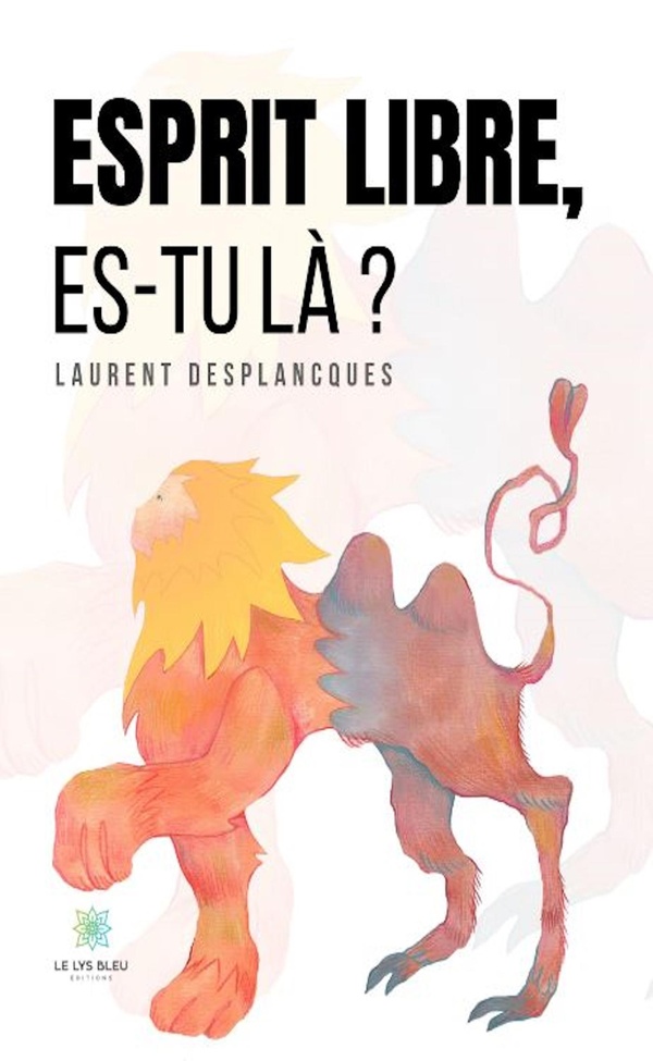 Couverture du livre « Esprit libre, es-tu là ? » de Laurent Desplanques, librairie Les Contes Infusés à Corte