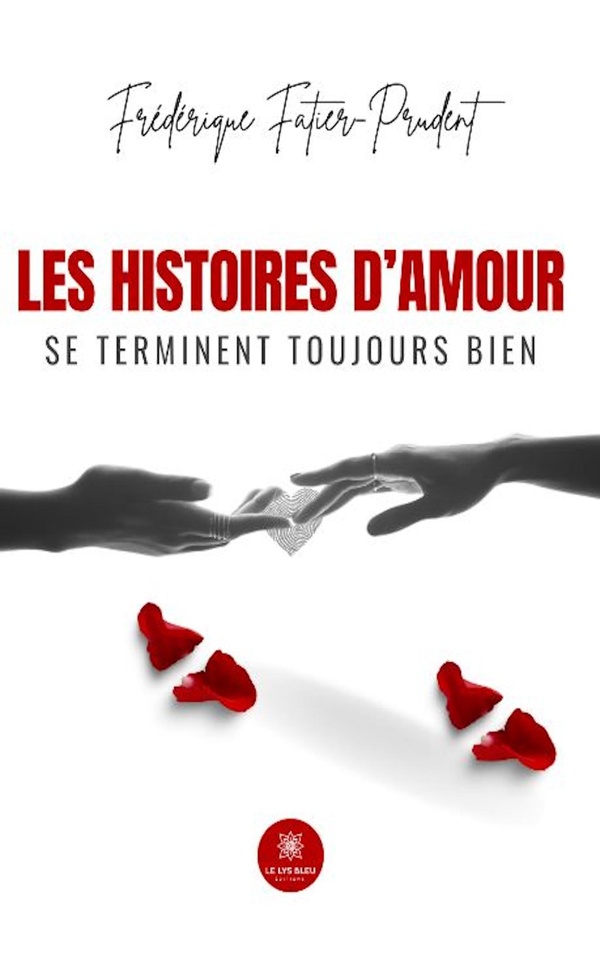 Couverture du livre « Les histoires d'amour se terminent toujours bien : Roman » de Frédérique Fatier-Prudent, librairie Les Contes Infusés à Corte