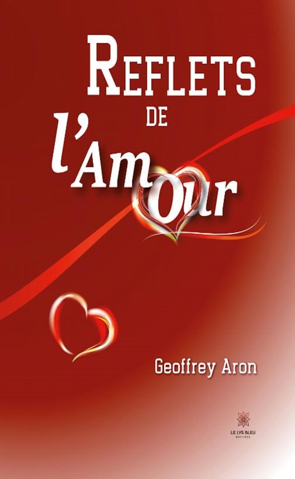 Couverture du livre « Reflets de l'Amour : Recueil » de Geoffrey Aron, librairie Les Contes Infusés à Corte