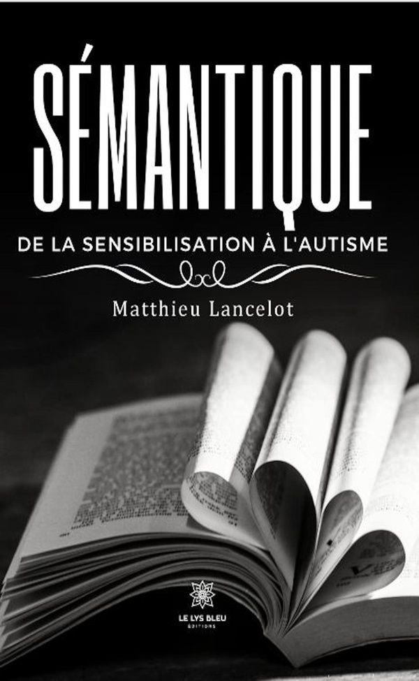 Couverture du livre « Sémantique de la sensibilisation à l'autisme : essai » de Matthieu Lancelot, librairie Les Contes Infusés à Corte