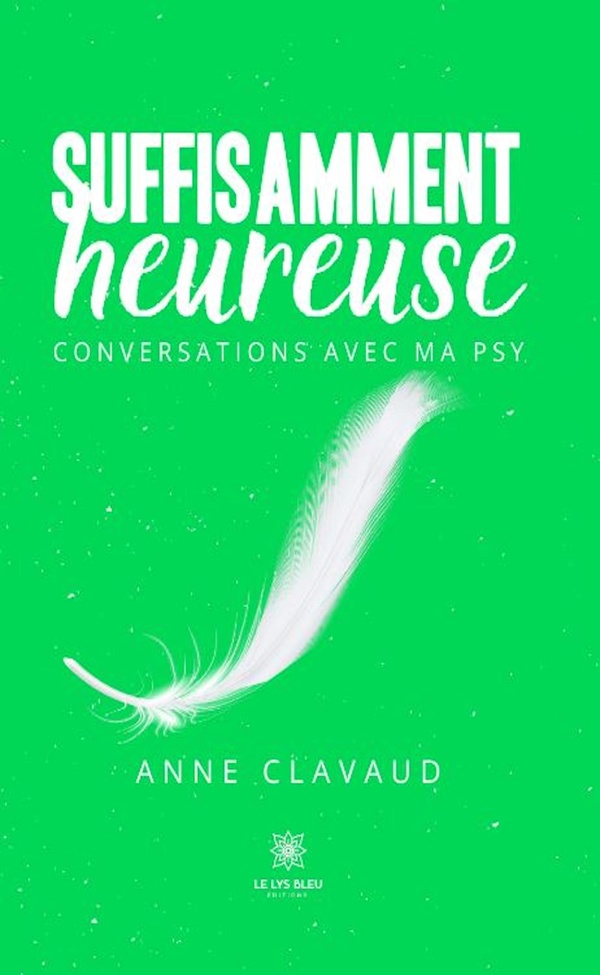 Couverture du livre « Suffisamment heureuse : Conversations avec ma psy - Roman » de Anne Clavaud, librairie Les Contes Infusés à Corte