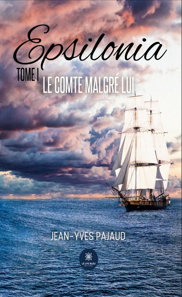 Couverture du livre « Epsilonia : Tome I - Le comte malgré lui - Roman » de Jean-Yves Pajaud, librairie Les Contes Infusés à Corte