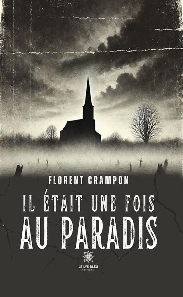 Couverture du livre « Il était une fois au paradis : Roman » de Florent Crampon, librairie Les Contes Infusés à Corte