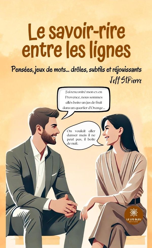 Couverture du livre « Le savoir-rire entre les lignes : Pensées, jeux de mots... drôles, subtils et réjouissants - Recueil » de Jeff StPierre, librairie Les Contes Infusés à Corte
