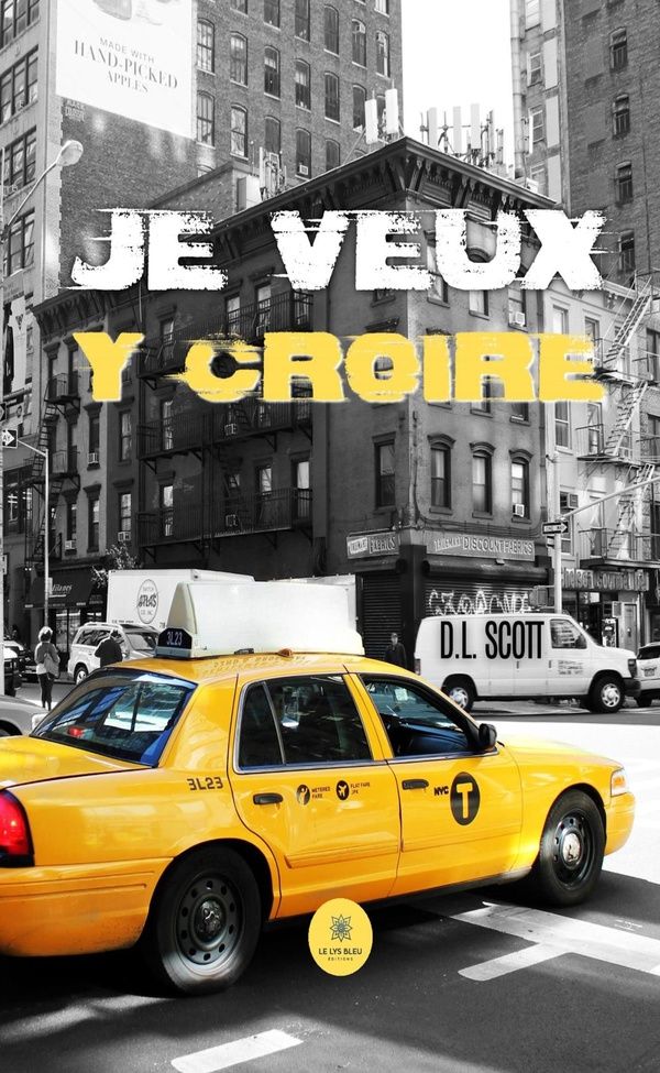 Couverture du livre « Je veux y croire : roman » de D. L. Scott, librairie Les Contes Infusés à Corte