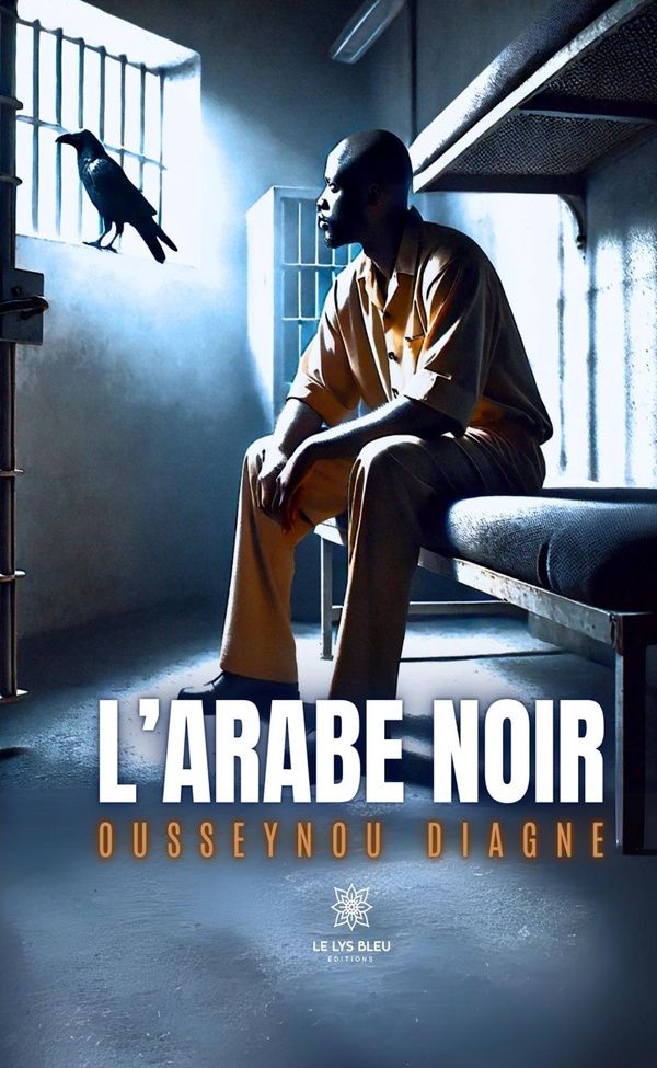 Couverture du livre « L'Arabe noir : Roman » de Ousseynou Diagne, librairie Les Contes Infusés à Corte