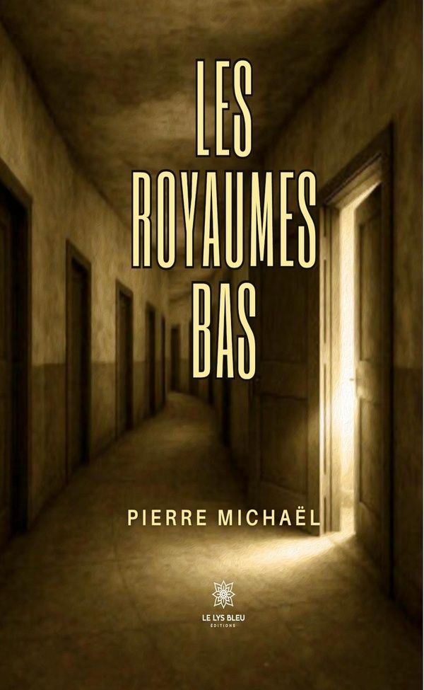 Couverture du livre « Les Royaumes Bas : Roman » de Pierre Michaël, librairie Les Contes Infusés à Corte