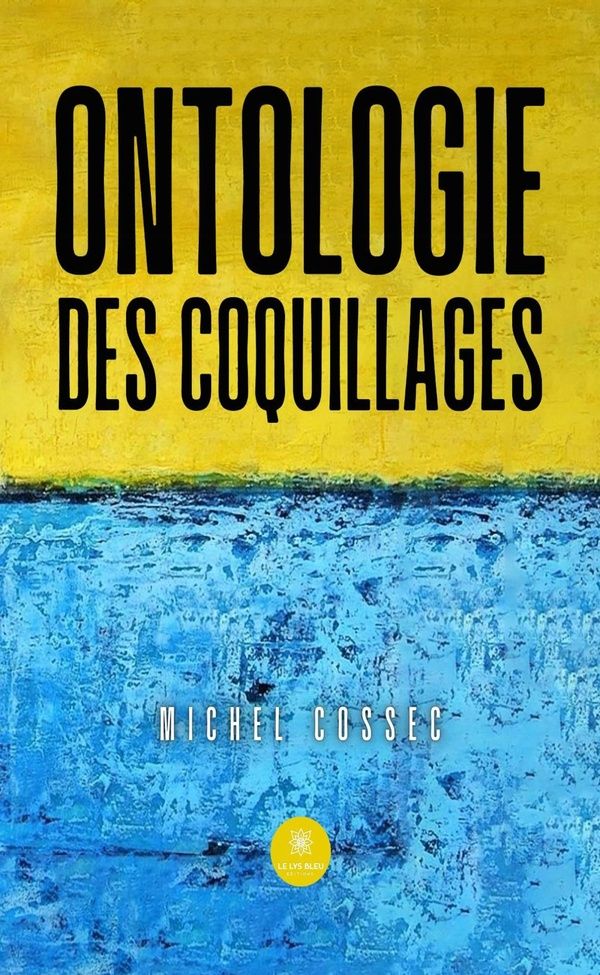 Couverture du livre « Ontologie des coquillages : Recueil » de Michel Cossec, librairie Les Contes Infusés à Corte