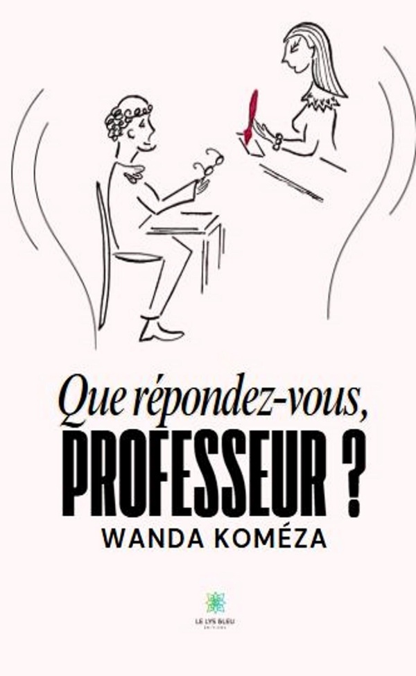 Couverture du livre « Que répondez-vous, professeur ? » de Wanda Koméza, librairie Les Contes Infusés à Corte