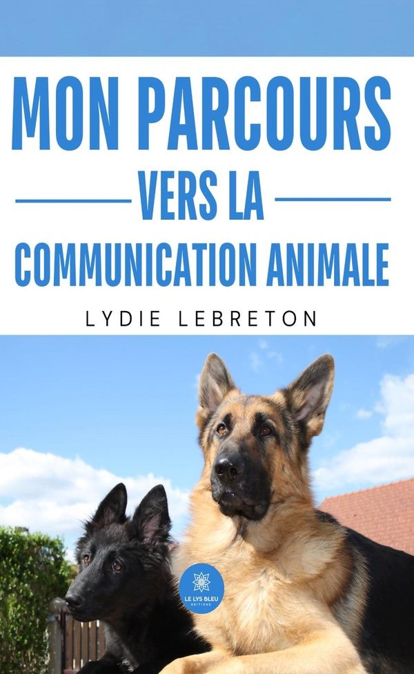 Couverture du livre « Mon parcours vers la communication animale : Essai » de Lydie Lebreton, librairie Les Contes Infusés à Corte