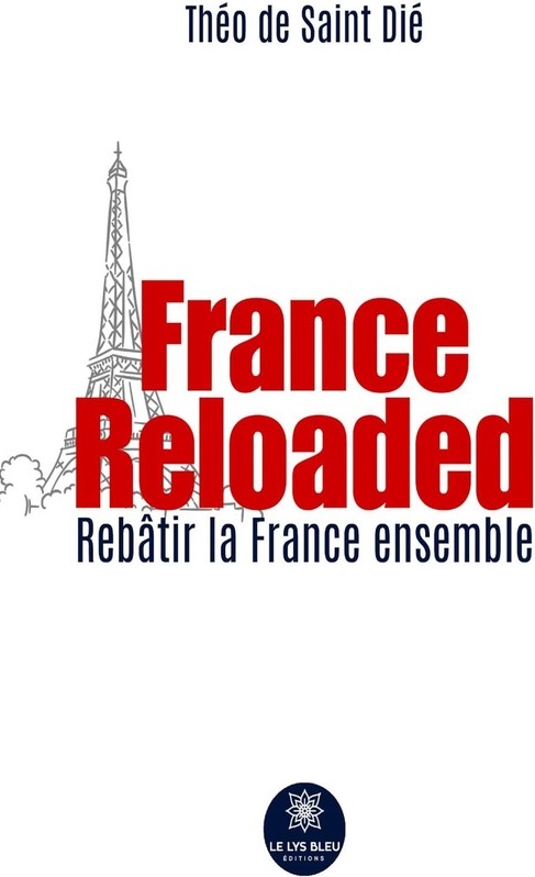 Couverture du livre « France Reloaded : Rebâtir la France ensemble - Essai » de Théo de Saint Dié, librairie Les Contes Infusés à Corte