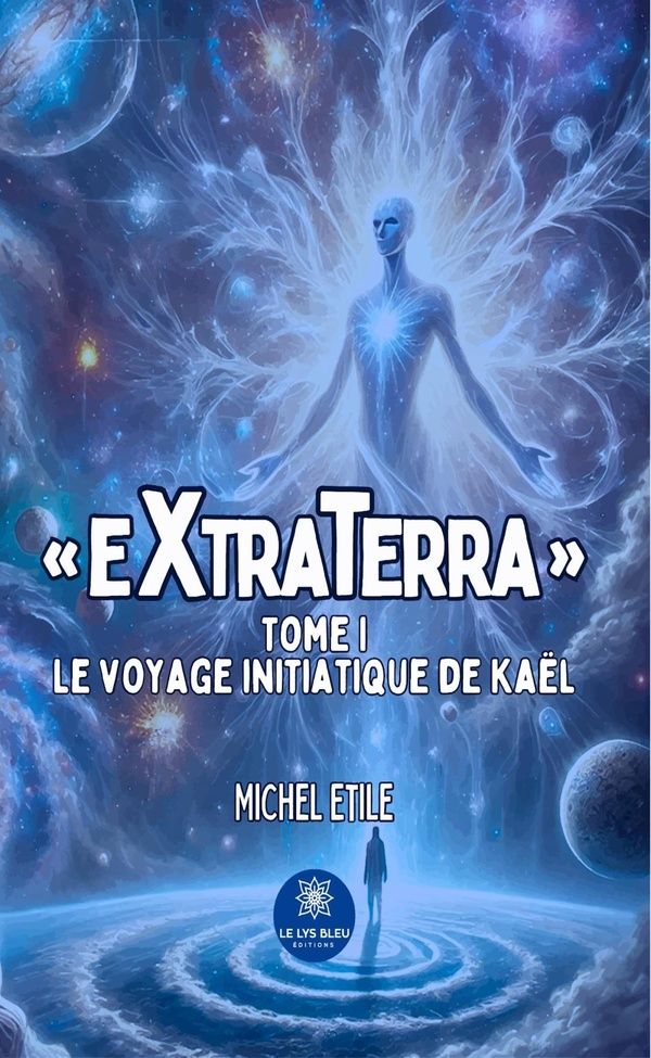 Couverture du livre « Le voyage initiatique de Kaël : "Extraterra" » de Michel Etile, librairie Les Contes Infusés à Corte