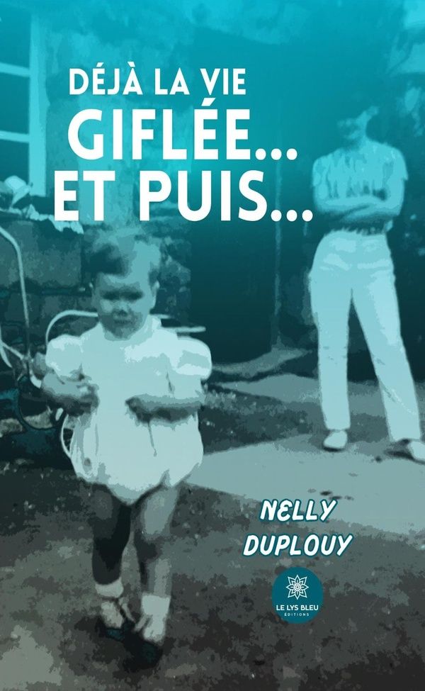 Couverture du livre « Déjà la vie giflée... Et puis... : Roman » de Nelly Duplouy, librairie Les Contes Infusés à Corte