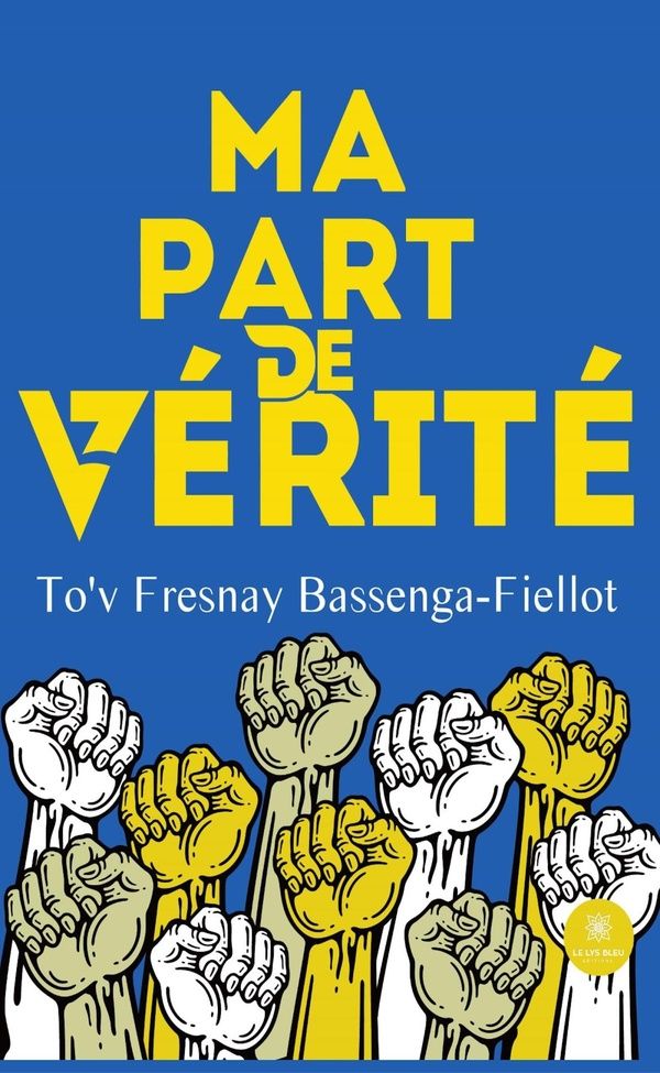 Couverture du livre « Ma part de vérité : Essai » de To'v Fresnay Bassenga-Fiellot, librairie Les Contes Infusés à Corte