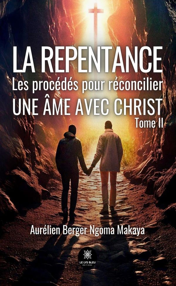 Couverture du livre « La repentance : les procédés pour réconcilier une âme avec Christ » de Aurélien Berger Ngoma Makaya, librairie Les Contes Infusés à Corte