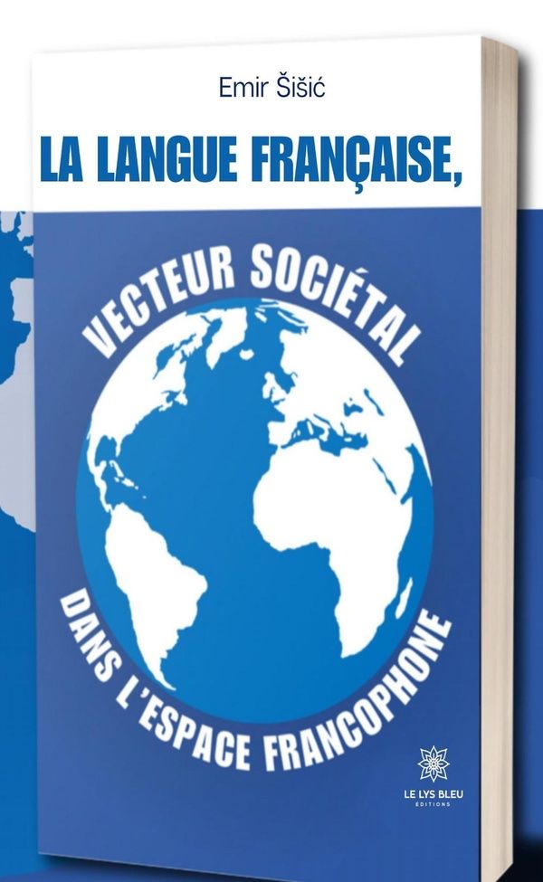 Couverture du livre « La langue française, vecteur sociétal dans l'espace francophone » de Emir Sisic, librairie Les Contes Infusés à Corte