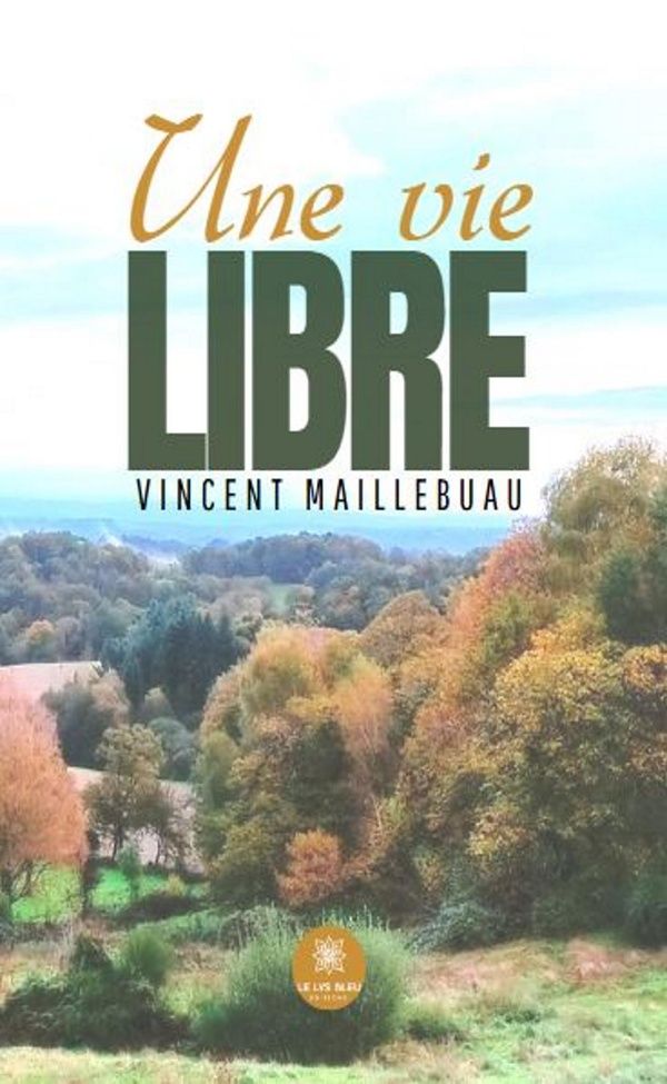 Couverture du livre « Une vie libre : Roman » de Vincent Maillebuau, librairie Les Contes Infusés à Corte
