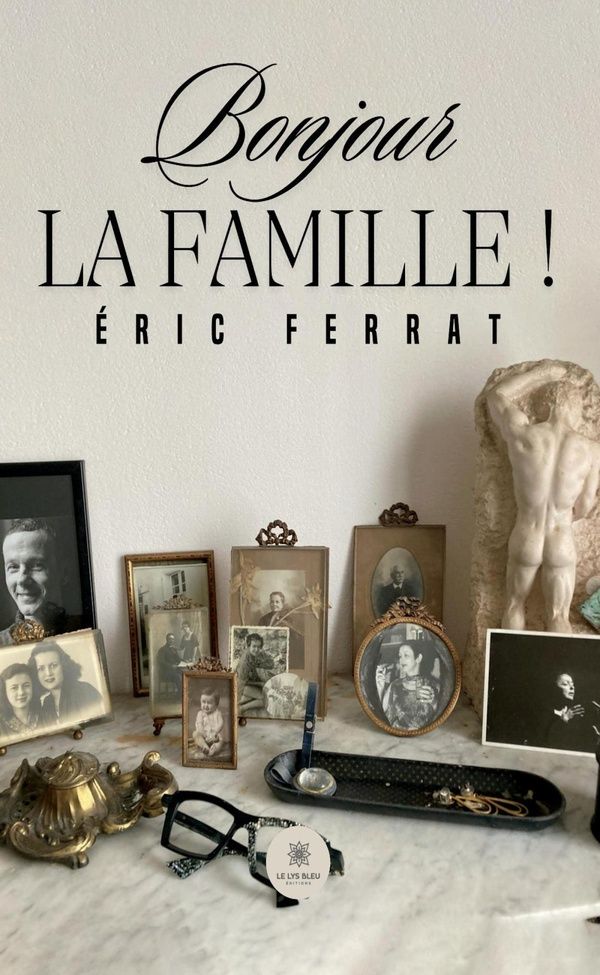 Couverture du livre « Bonjour la famille ! : Nouvelles » de Eric Ferrat, librairie Les Contes Infusés à Corte