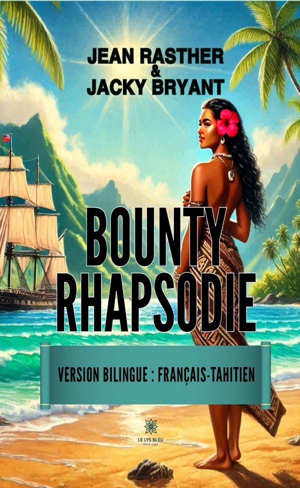 Couverture du livre « Bounty rhapsodie : théâtre : version bilingue français-tahitien » de Jean Rasther, librairie Les Contes Infusés à Corte