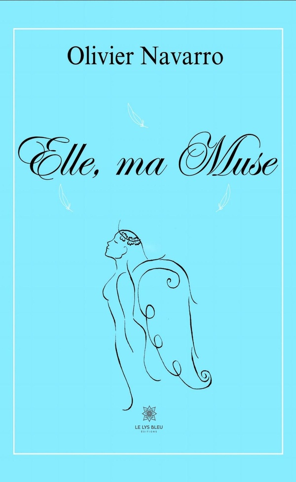 Couverture du livre « Elle, ma Muse : Recueil » de Olivier Navarro, librairie Les Contes Infusés à Corte