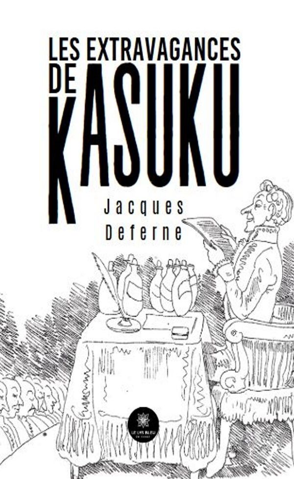 Couverture du livre « Les extravagances de Kasuku : Essai » de Jacques Deferne, librairie Les Contes Infusés à Corte
