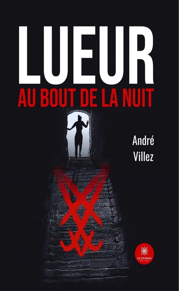 Couverture du livre « Lueur au bout de la nuit : Roman » de André Villez, librairie Les Contes Infusés à Corte