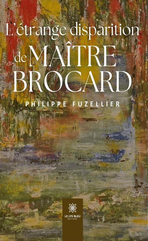Couverture du livre « L'étrange disparition de maître Brocard : roman » de Philippe Fuzellier, librairie Les Contes Infusés à Corte