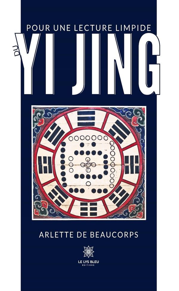 Couverture du livre « Pour une lecture limpide du Yi Jing » de Arlette de Beaucorps, librairie Les Contes Infusés à Corte