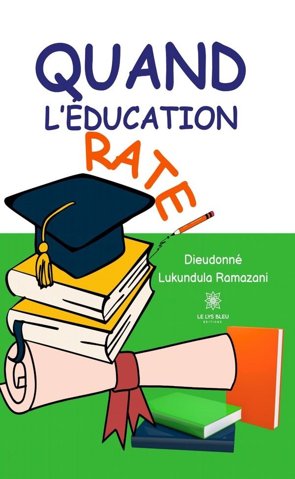 Couverture du livre « Quand l'éducation rate ! : essai » de Dieudonné Lukundula Ramazani, librairie Les Contes Infusés à Corte