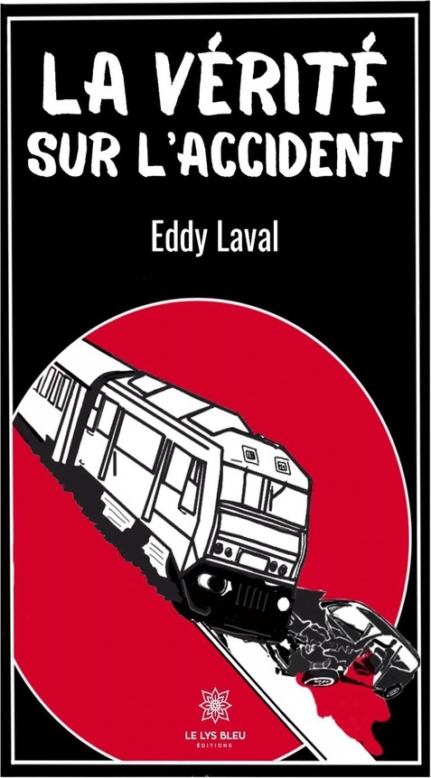 Couverture du livre « La vérité sur l'accident : Roman » de Eddy Laval, librairie Les Contes Infusés à Corte