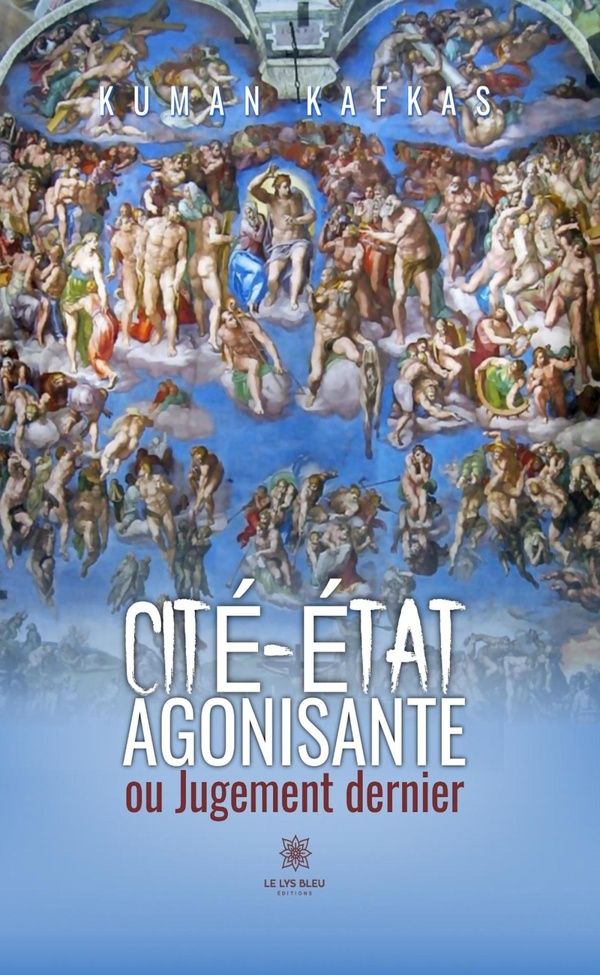 Couverture du livre « Cité-Etat agonisante ou Jugement dernier » de Kuman Kafkas, librairie Les Contes Infusés à Corte