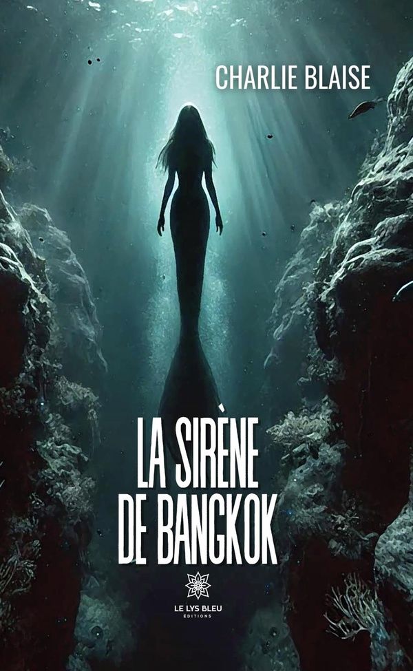 Couverture du livre « La sirène de Bangkok : Roman » de Charlie Blaise, librairie Les Contes Infusés à Corte